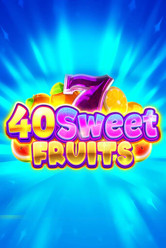 Играть 40 Sweet Fruits без регистрации | Вулкан Неон бесплатные игры