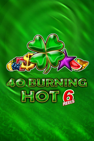 Играть 40 Burning Hot 6 Reels без регистрации | Вулкан Неон бесплатные игры
