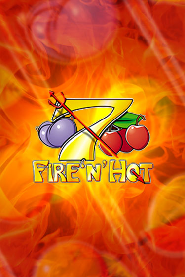 Играть Fire 'n' Hot без регистрации | Вулкан Неон бесплатные игры